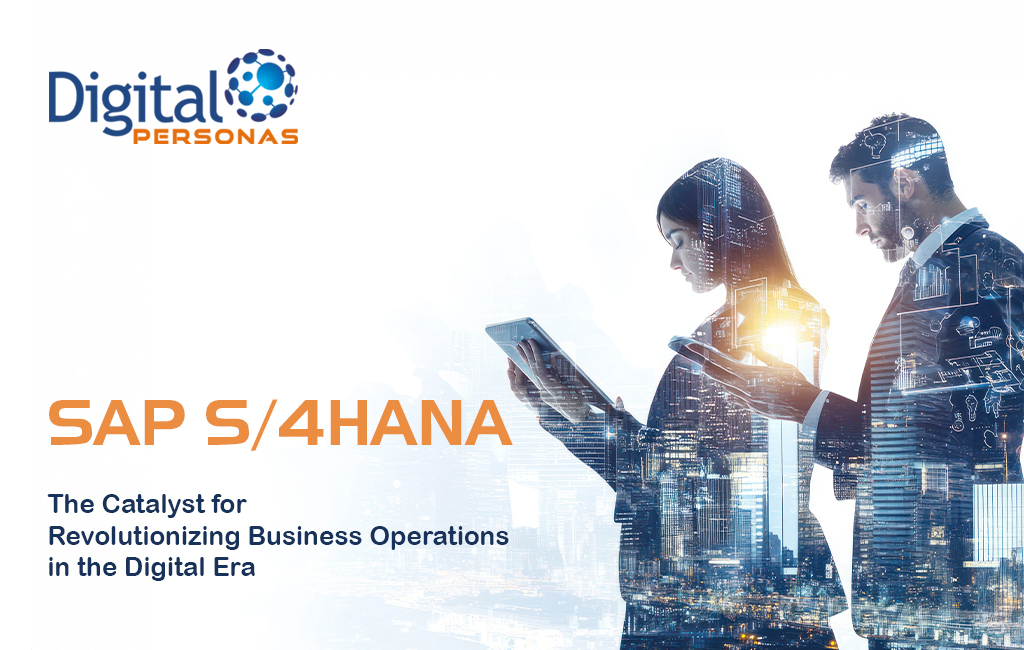 SAP S/4 HANA: The Catalyst for Revolutionizing Business Operations in the Digital Era