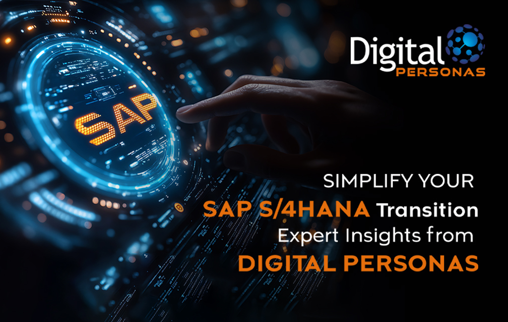 Simplify Your SAP S/4HANA Transition Expert Insights from Digital Personas
